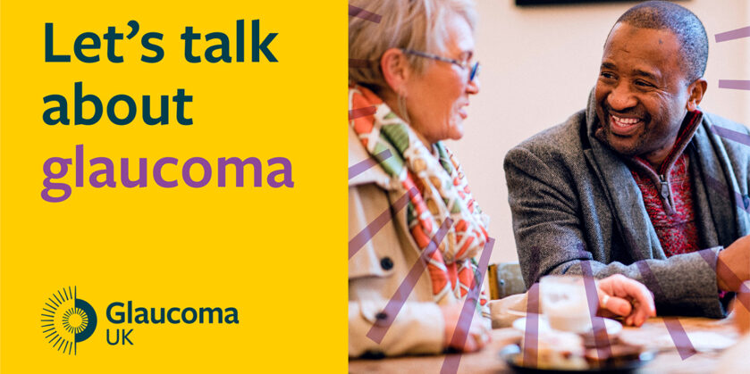 Two people chatting and the wording Let's talk about glaucoma to the left hand side of the image. There is a yellow background and the Glaucoma UK logo underneath.